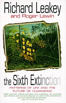 Šesté vymírání: Vzorce života a budoucnost lidstva - The Sixth Extinction: Patterns of Life and the Future of Humankind