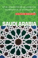 Saúdská Arábie - Culture Smart!: Vychytávky z arabské Saúdské Arábie - základní průvodce zvyky a kulturou - Saudi Arabia - Culture Smart!: The Essential Guide to Customs & Culture