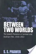 Mezi dvěma světy: židovská přítomnost v německém a rakouském filmu v letech 1910-1933 - Between Two Worlds: The Jewish Presence in German and Austrian Film, 1910-1933