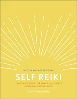 Self Reiki - Nalaďte se na svou životní sílu, abyste dosáhli harmonie a rovnováhy - Self Reiki - Tune in to Your Life Force to Achieve Harmony and Balance