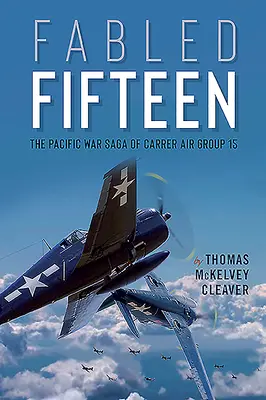 Bájná patnáctka: Sága patnácté letadlové skupiny z války v Pacifiku - Fabled Fifteen: The Pacific War Saga of Carrier Air Group 15
