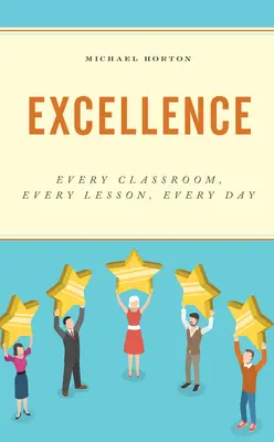 Excelence: V každé třídě, v každé hodině, každý den - Excellence: Every Classroom, Every Lesson, Every Day