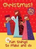 Vánoce! Zábavné věci k vyrábění a dělání - Christmas! Fun Things to Make and Do