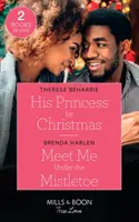 His Princess By Christmas / Meet Me Under The Mistletoe - Jeho princezna o Vánocích / Setkání se jmelím - His Princess by Christmas / Meet Me Under the Mistletoe - His Princess By Christmas / Meet Me Under The Mistletoe - His Princess by Christmas / Meet Me Under the Mistletoe