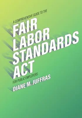 Komplexní průvodce zákonem o spravedlivých pracovních standardech pro veřejné zaměstnavatele - A Comprehensive Guide to the Fair Labor Standards ACT for Public Employers