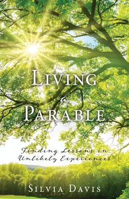 Žít podobenství: Hledání ponaučení v nepravděpodobných zkušenostech - Living a Parable: Finding Lessons in Unlikely Experiences