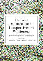 Kritické multikulturní perspektivy bělošství: Pohledy z minulosti a současnosti - Critical Multicultural Perspectives on Whiteness: Views from the Past and Present
