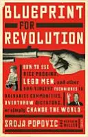 Plán revoluce - jak pomocí rýžového nákypu, Lego panáčků a dalších nenásilných technik mobilizovat komunity, svrhnout diktátory nebo zjednodušit - Blueprint for Revolution - how to use rice pudding, Lego men, and other non-violent techniques to galvanise communities, overthrow dictators, or simp