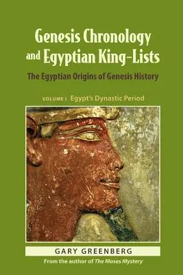 Chronologie Genesis a seznamy egyptských králů: Dějiny Genesis: egyptský původ - Genesis Chronology and Egyptian King-Lists: The Egyptian Origins of Genesis History
