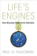 Motory života: Jak mikrobi učinili Zemi obyvatelnou - Life's Engines: How Microbes Made Earth Habitable