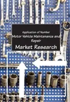 Údržba a opravy motorových vozidel - průzkum trhu - Car Vehicle Maintenance and Repair - Market Research