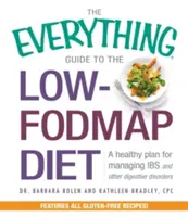 Průvodce nízkofodmapovou dietou: Příručka: Zdravý plán pro zvládání IBS a dalších trávicích poruch - The Everything Guide to the Low-Fodmap Diet: A Healthy Plan for Managing IBS and Other Digestive Disorders