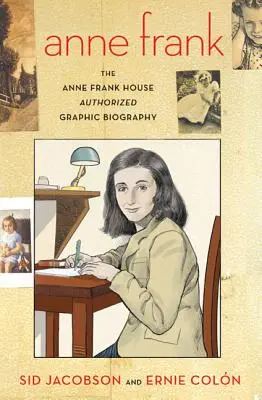 Anne Franková: Autorizovaná grafická biografie Domu Anny Frankové - Anne Frank: The Anne Frank House Authorized Graphic Biography