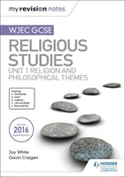 Moje revizní poznámky WJEC GCSE Religious Studies: Unit 1 Religion and Philosophical Themes (Náboženství a filozofická témata) - My Revision Notes WJEC GCSE Religious Studies: Unit 1 Religion and Philosophical Themes