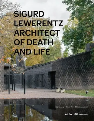 Sigurd Lewerentz: Architekt smrti a života - Sigurd Lewerentz: Architect of Death and Life