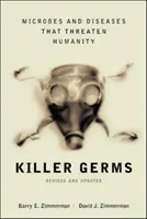 Zabijácké bakterie: Mikrobi a nemoci, které ohrožují lidstvo - Killer Germs: Microbes and Diseases That Threaten Humanity
