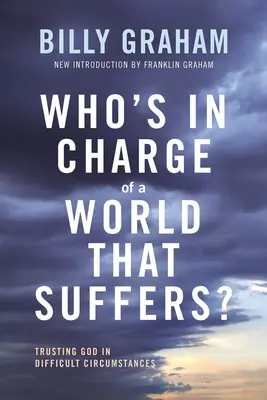 Kdo vládne světu, který trpí?: Důvěřovat Bohu v obtížných situacích - Who's in Charge of a World That Suffers?: Trusting God in Difficult Circumstances