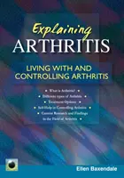 Vysvětlení artritidy - Život s artritidou a její zvládání - Explaining Arthritis - Living With and Controlling Arthritis