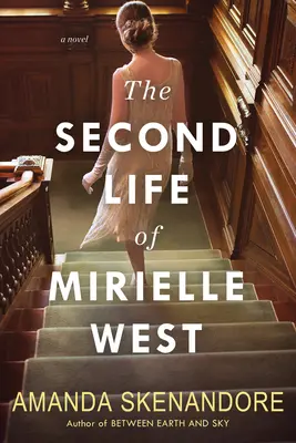 Druhý život Mirielle Westové: Strašidelný historický román ideální pro knižní kluby - The Second Life of Mirielle West: A Haunting Historical Novel Perfect for Book Clubs