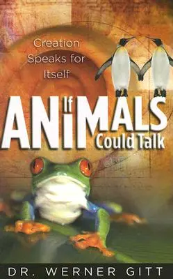 Kdyby zvířata uměla mluvit: Stvoření mluví samo za sebe - If Animals Could Talk: Creation Speaks for Itself