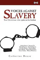 Hlasy proti otroctví: Deset křesťanů, kteří se vyslovili pro svobodu - Voices Against Slavery: Ten Christians Who Spoke Out for Freedom