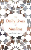 Každodenní život muslimů: Islám a veřejná konfrontace v současné Evropě - The Daily Lives of Muslims: Islam and Public Confrontation in Contemporary Europe