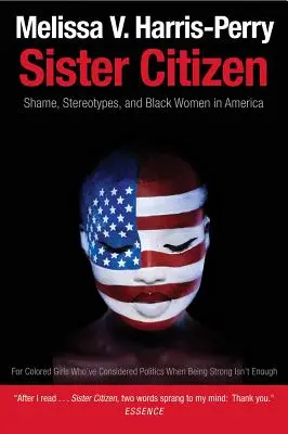 Sestra občanka: Sesterská žena: hanba, stereotypy a černošské ženy v Americe - Sister Citizen: Shame, Stereotypes, and Black Women in America