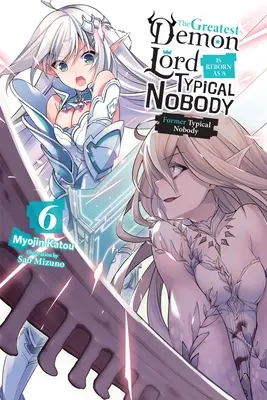 The Greatest Demon Lord Is Reborn as Typical Nobody, Vol. 6 (Light Novel): Bývalý typický nikdo - The Greatest Demon Lord Is Reborn as a Typical Nobody, Vol. 6 (Light Novel): Former Typical Nobody