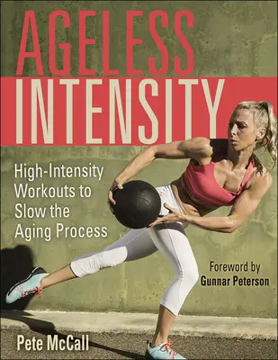 Nestárnoucí intenzita: Cvičení s vysokou intenzitou, které zpomaluje proces stárnutí. - Ageless Intensity: High-Intensity Workouts to Slow the Aging Process