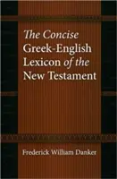 Stručný řecko-anglický lexikon Nového zákona - The Concise Greek-English Lexicon of the New Testament
