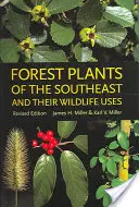 Lesní rostliny jihovýchodu a jejich využití pro volně žijící živočichy - Forest Plants of the Southeast and Their Wildlife Uses