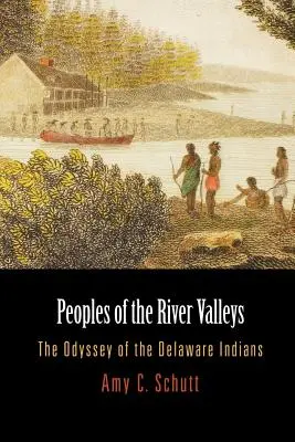 Národy říčních údolí: Odyssea indiánů z Delawaru - Peoples of the River Valleys: The Odyssey of the Delaware Indians