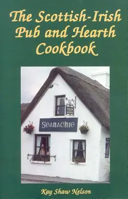 Kuchařka skotsko-irské hospody a krbu (The Scottish-Irish Pub and Hearth Cookbook) - The Scottish-Irish Pub and Hearth Cookbook