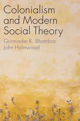 Kolonialismus a moderní sociální teorie - Colonialism and Modern Social Theory