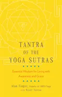 Tantra z Jógasútry: Tantry: Základní moudrost pro život s vědomím a milostí - Tantra of the Yoga Sutras: Essential Wisdom for Living with Awareness and Grace