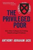 Privilegovaní chudí: Jak elitní vysoké školy selhávají u znevýhodněných studentů - The Privileged Poor: How Elite Colleges Are Failing Disadvantaged Students