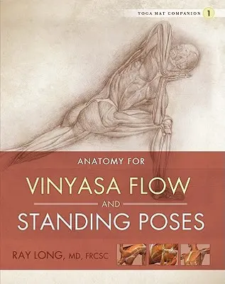 Anatomie pro vinyasa flow a pozice ve stoje - Anatomy for Vinyasa Flow and Standing Poses