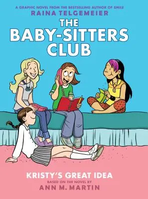 Kristyin skvělý nápad (The Baby-Sitters Club Graphic Novel #1): Knížka s barevnými ilustracemi (v angličtině): Graficky zpracovaná kniha (přepracované vydání), 1: Celobarevné vydání - Kristy's Great Idea (the Baby-Sitters Club Graphic Novel #1): A Graphix Book (Revised Edition), 1: Full-Color Edition