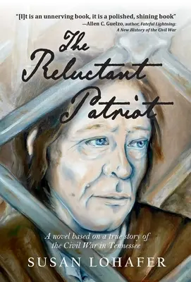 Váhavý vlastenec: Román podle skutečného příběhu z občanské války v Tennessee - The Reluctant Patriot: A Novel Based on a True Story of the Civil War in Tennessee