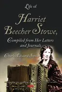 Život Harriet Beecher Stoweové (z jejích dopisů a deníků) - Life of Harriet Beecher Stowe, Compiled from Her Letters and Journals