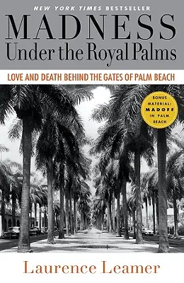 Šílenství pod královskými palmami: Láska a smrt za branami Palm Beach - Madness Under the Royal Palms: Love and Death Behind the Gates of Palm Beach