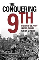 Vítězná devítka: Vítězný boj: Devátá americká armáda ve druhé světové válce - The Conquering 9th: The Ninth U.S. Army in World War II