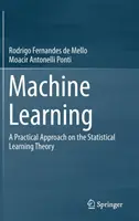 Strojové učení: A Practical Approach on the Statistical Learning Theory (Praktický přístup ke statistické teorii učení) - Machine Learning: A Practical Approach on the Statistical Learning Theory