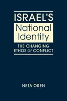 Národní identita Izraele - měnící se étos konfliktu - Israel's National Identity - The Changing Ethos of Conflict
