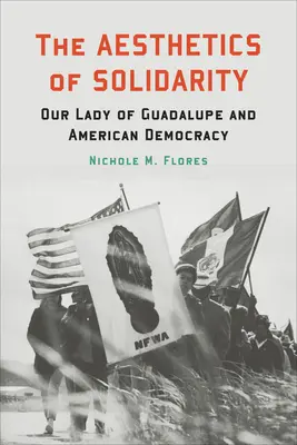 Estetika solidarity: Panna Maria Guadalupská a americká demokracie - The Aesthetics of Solidarity: Our Lady of Guadalupe and American Democracy
