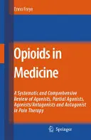 Opioidy v medicíně: Souhrnný přehled o způsobu účinku a použití analgetik v různých klinických stavech bolesti (A Comprehensive Review on the Mode of Action and the Use of Analgesics in Different Clinical Pain States) - Opioids in Medicine: A Comprehensive Review on the Mode of Action and the Use of Analgesics in Different Clinical Pain States