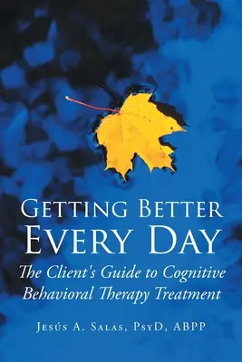 Zlepšovat se každý den: Průvodce klienta léčbou kognitivně-behaviorální terapií - Getting Better Everyday: The Client's Guide to Cognitive Behavioral Therapy Treatment