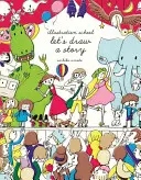 Ilustrace školy: Pojďme nakreslit příběh - Illustration School: Let's Draw a Story