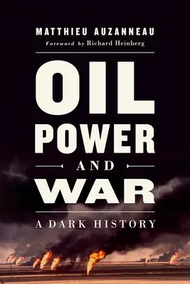 Ropa, moc a válka: temná historie - Oil, Power, and War: A Dark History