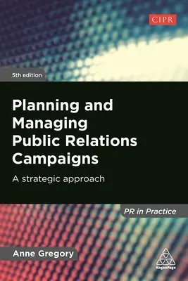 Plánování a řízení kampaní v oblasti vztahů s veřejností: Strategický přístup - Planning and Managing Public Relations Campaigns: A Strategic Approach